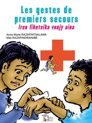 cover image of Les Gestes de Premiers Secours (Ireo Fihetsika Vonjy Aina)